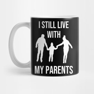 I still live with my parents Mug